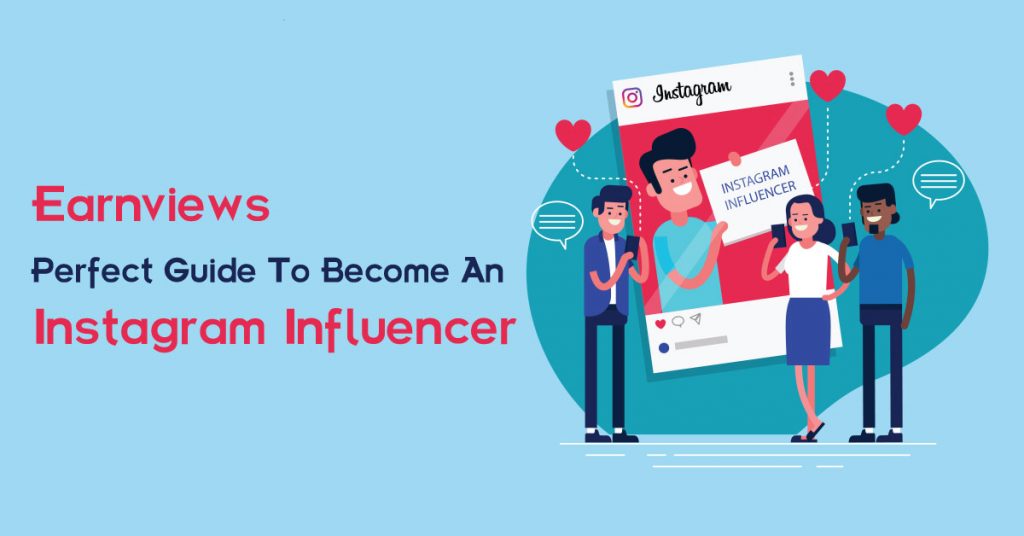 Earnviews Perfect Guide To Become An Instagram Influencer