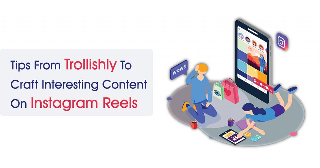 Tips To Craft Interesting Content On Instagram Reels